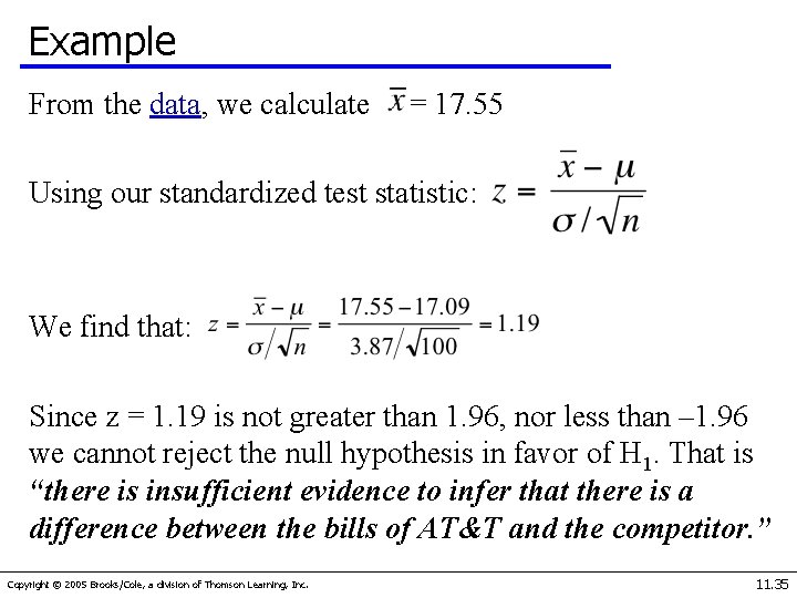 Example From the data, we calculate = 17. 55 Using our standardized test statistic: