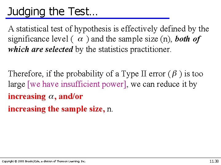 Judging the Test… A statistical test of hypothesis is effectively defined by the significance