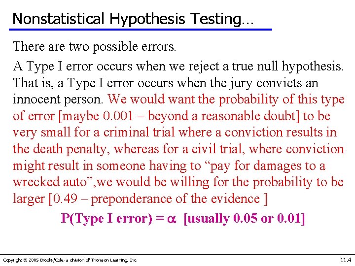Nonstatistical Hypothesis Testing… There are two possible errors. A Type I error occurs when