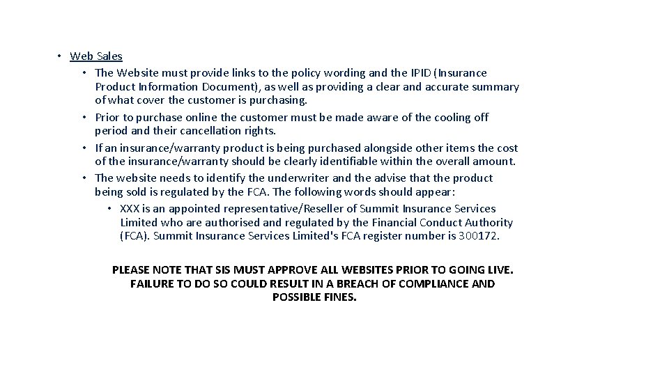 • Web Sales • The Website must provide links to the policy wording • Web Sales • The Website must provide links to the policy wording