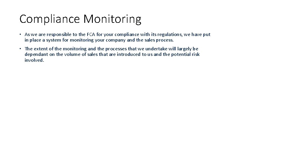 Compliance Monitoring • As we are responsible to the FCA for your compliance with