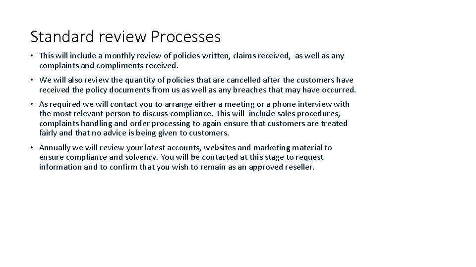 Standard review Processes • This will include a monthly review of policies written, claims