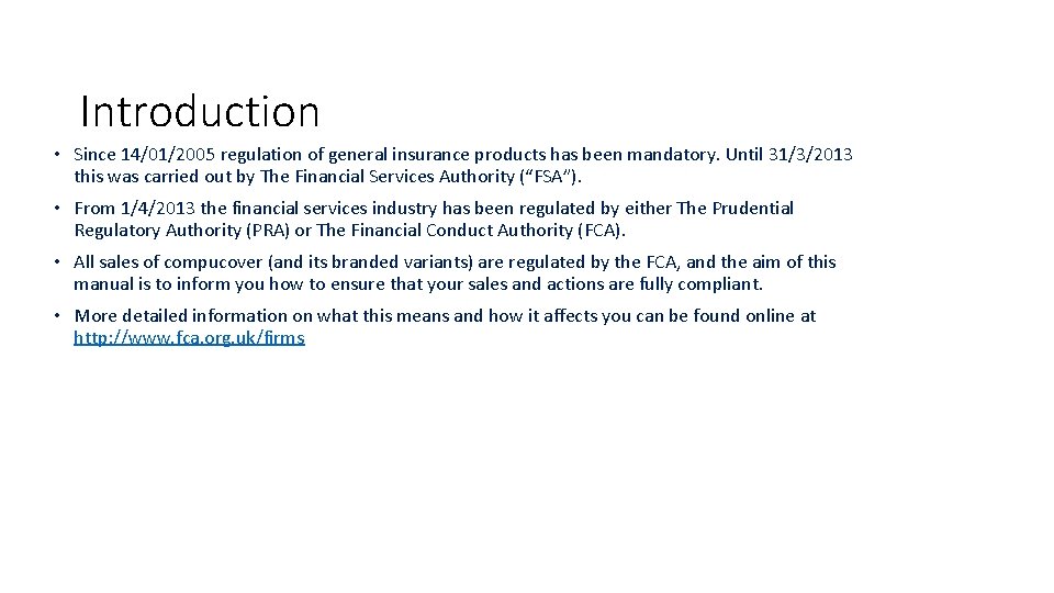 Introduction • Since 14/01/2005 regulation of general insurance products has been mandatory. Until 31/3/2013