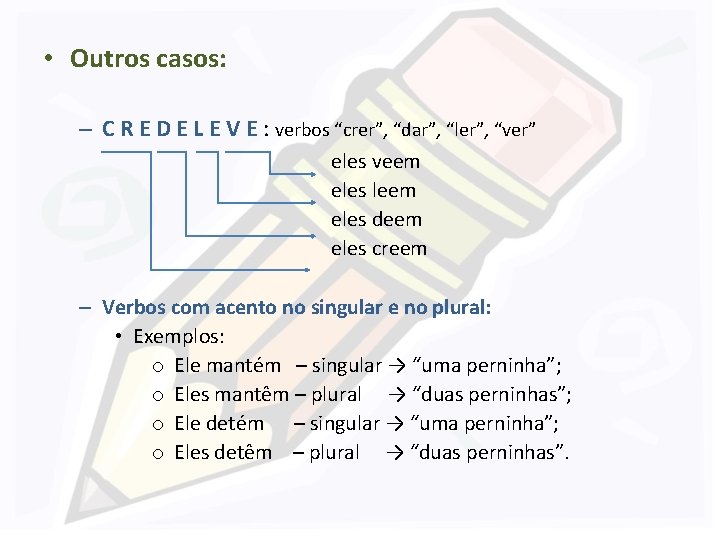  • Outros casos: – C R E D E L E V E