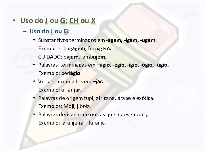  • Uso do J ou G; CH ou X – Uso do J