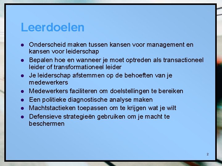 Leerdoelen l l l l Onderscheid maken tussen kansen voor management en kansen voor