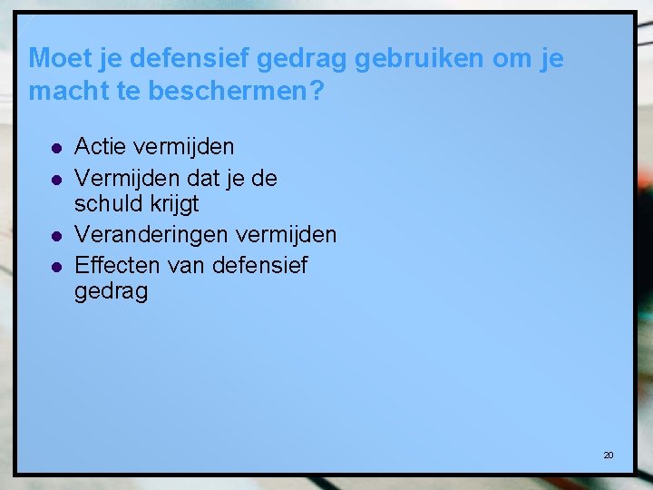 Moet je defensief gedrag gebruiken om je macht te beschermen? l l Actie vermijden