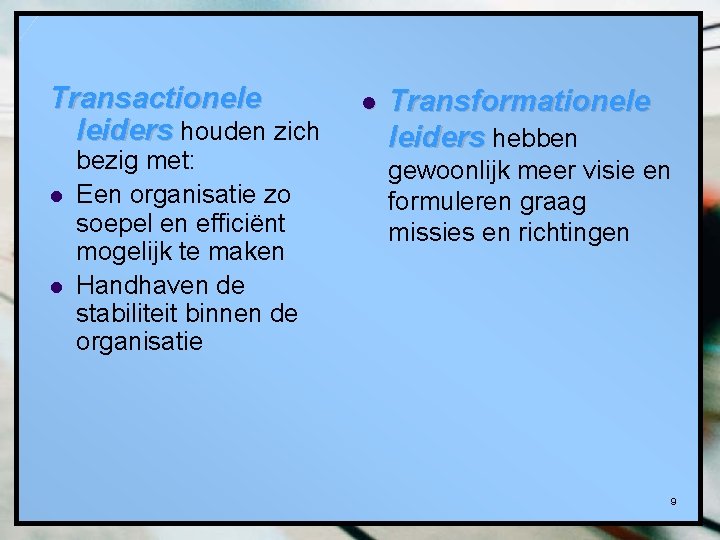 Transactionele leiders houden zich l l bezig met: Een organisatie zo soepel en efficiënt