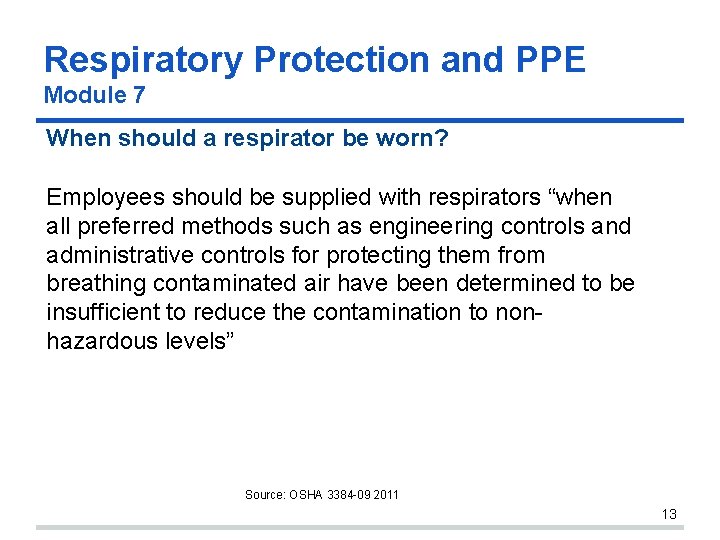 Respiratory Protection and PPE Module 7 When should a respirator be worn? Employees should