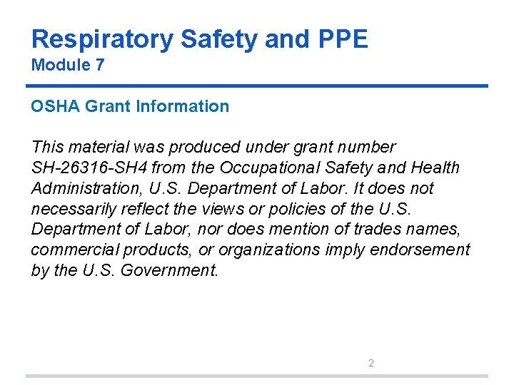 Respiratory Safety and PPE Module 7 OSHA Grant Information This material was produced under