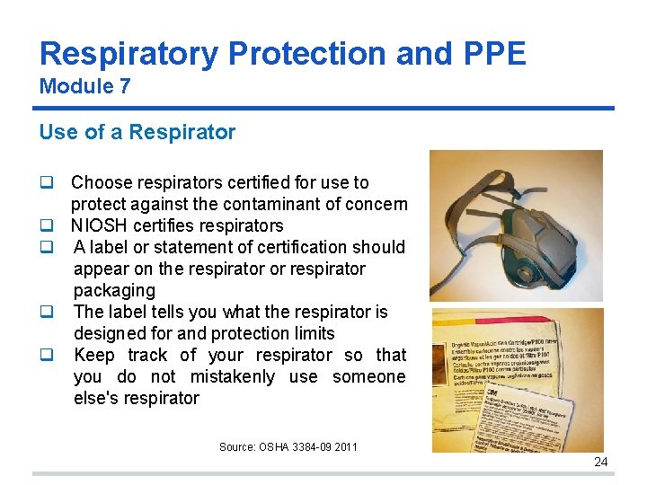 Respiratory Protection and PPE Module 7 Use of a Respirator Choose respirators certified for