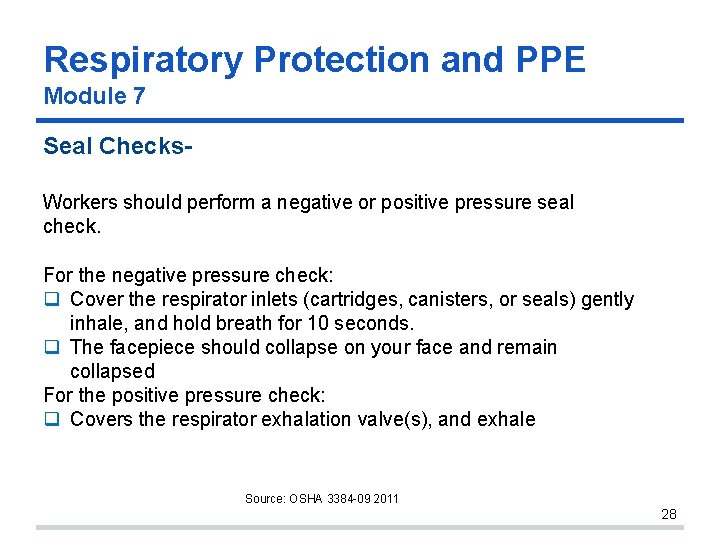 Respiratory Protection and PPE Module 7 Seal Checks. Workers should perform a negative or