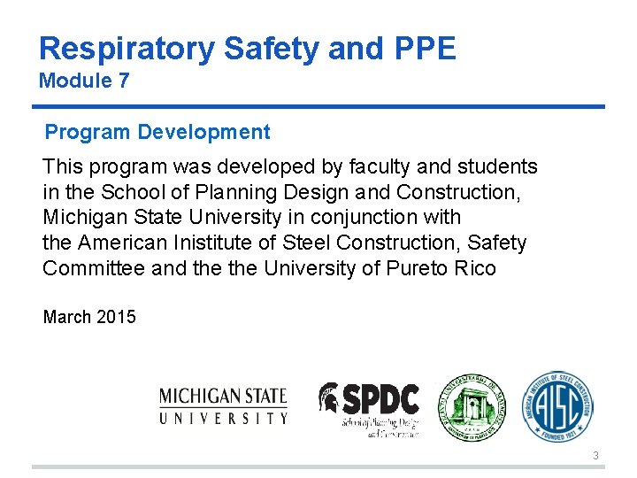 Respiratory Safety and PPE Module 7 Program Development This program was developed by faculty