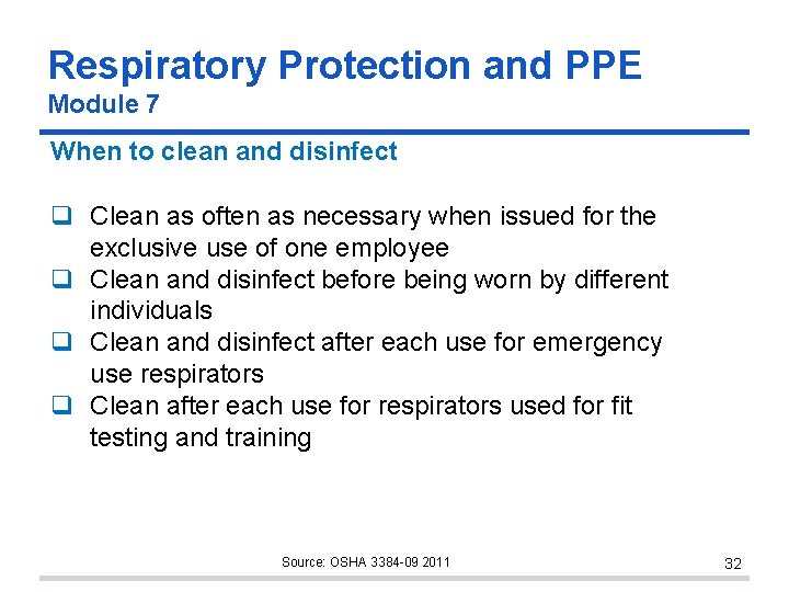 Respiratory Protection and PPE Module 7 When to clean and disinfect Clean as often