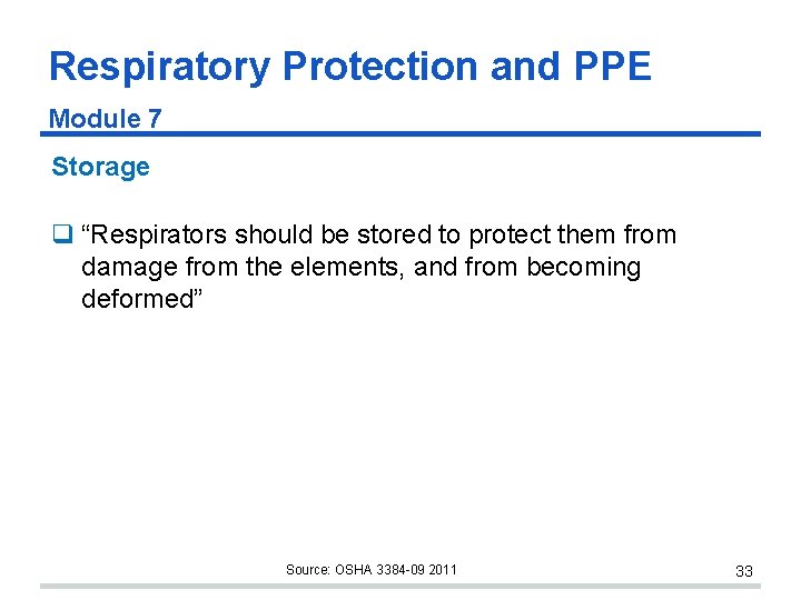 Respiratory Protection and PPE Module 7 Storage “Respirators should be stored to protect them