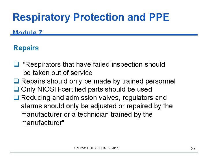 Respiratory Protection and PPE Module 7 Repairs “Respirators that have failed inspection should be