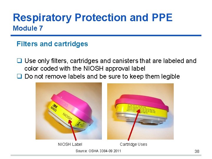 Respiratory Protection and PPE Module 7 Filters and cartridges Use only filters, cartridges and