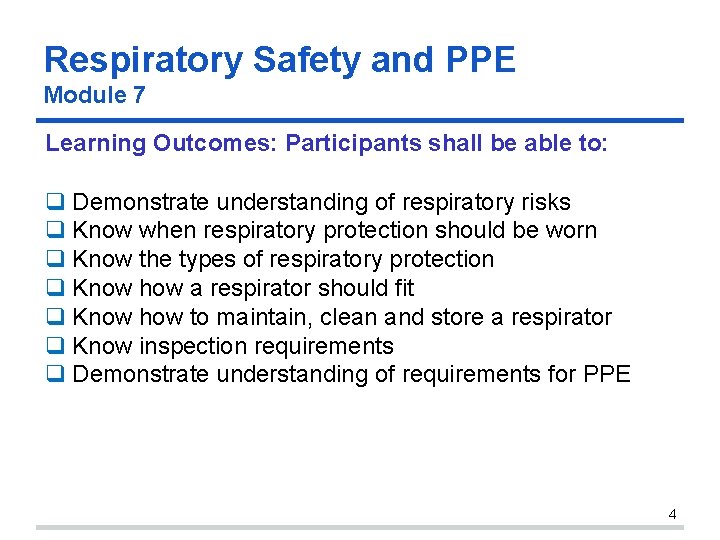 Respiratory Safety and PPE Module 7 Learning Outcomes: Participants shall be able to: Demonstrate