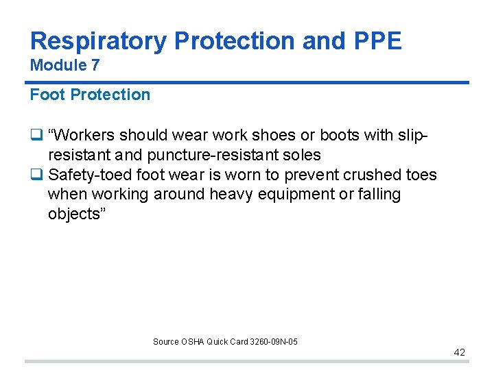 Respiratory Protection and PPE Module 7 Foot Protection “Workers should wear work shoes or