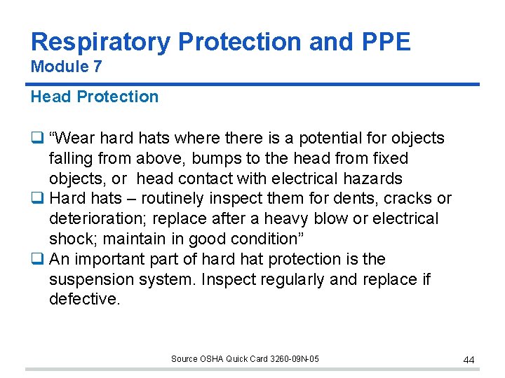 Respiratory Protection and PPE Module 7 Head Protection “Wear hard hats where there is