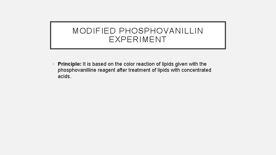 MODIFIED PHOSPHOVANILLIN EXPERIMENT • Principle: It is based on the color reaction of lipids