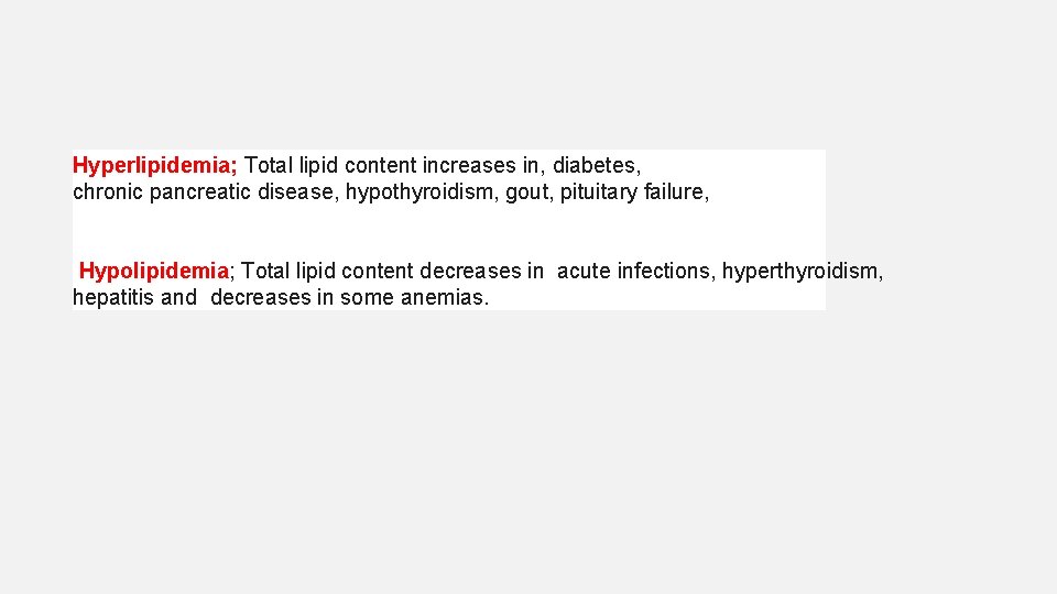 Hyperlipidemia; Total lipid content increases in, diabetes, chronic pancreatic disease, hypothyroidism, gout, pituitary failure,