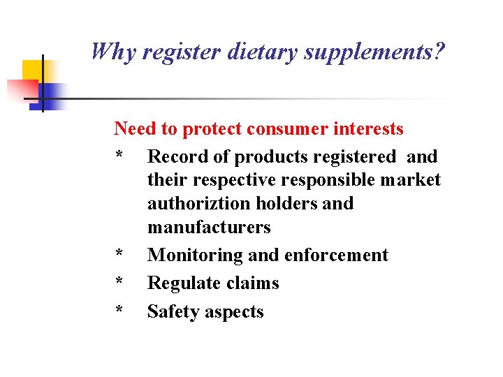 Why register dietary supplements? Need to protect consumer interests * Record of products registered