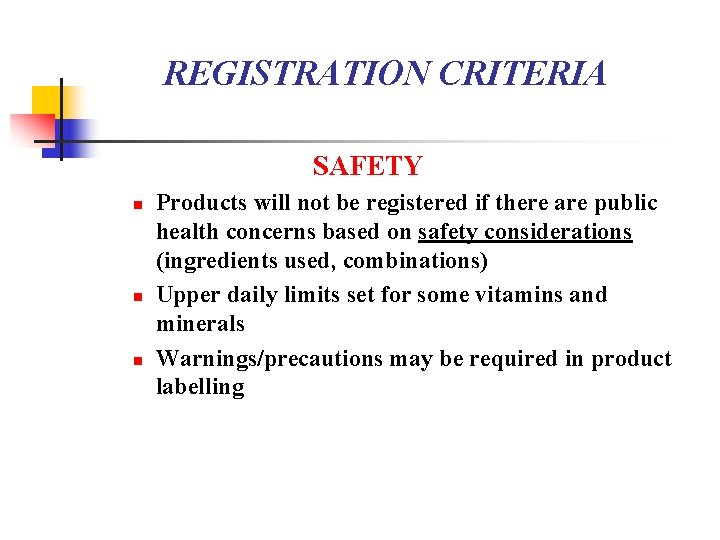 REGISTRATION CRITERIA SAFETY n n n Products will not be registered if there are