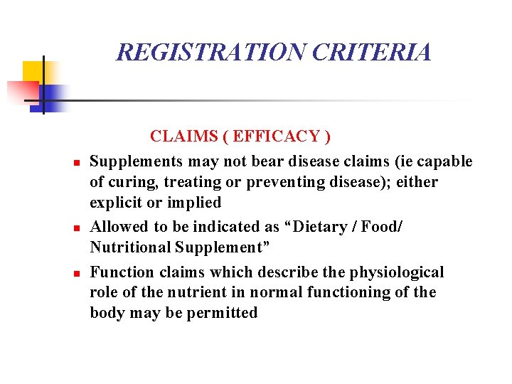 REGISTRATION CRITERIA n n n CLAIMS ( EFFICACY ) Supplements may not bear disease