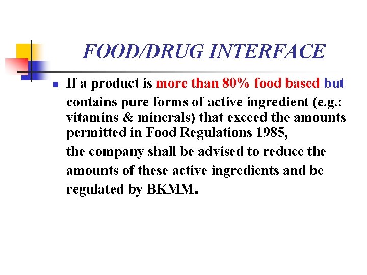 FOOD/DRUG INTERFACE n If a product is more than 80% food based but contains