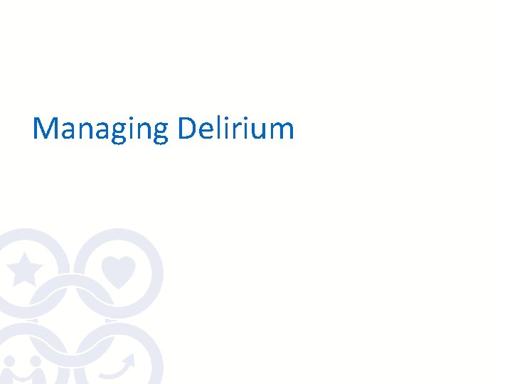 Managing Delirium 