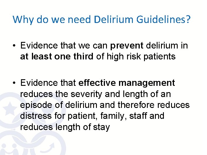 Why do we need Delirium Guidelines? • Evidence that we can prevent delirium in Why do we need Delirium Guidelines? • Evidence that we can prevent delirium in