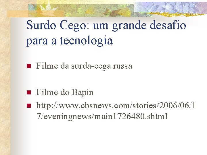 Surdo Cego: um grande desafio para a tecnologia n Filme da surda-cega russa n