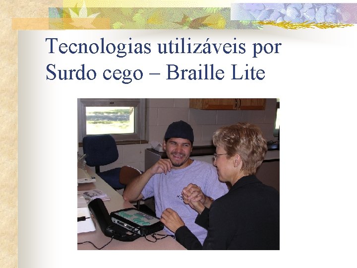 Tecnologias utilizáveis por Surdo cego – Braille Lite 