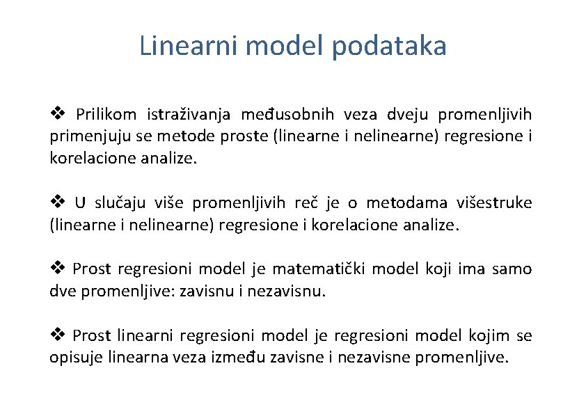 Linearni model podataka v Prilikom istraživanja međusobnih veza dveju promenljivih primenjuju se metode proste