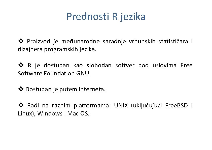 Prednosti R jezika v Proizvod je međunarodne saradnje vrhunskih statističara i dizajnera programskih jezika.