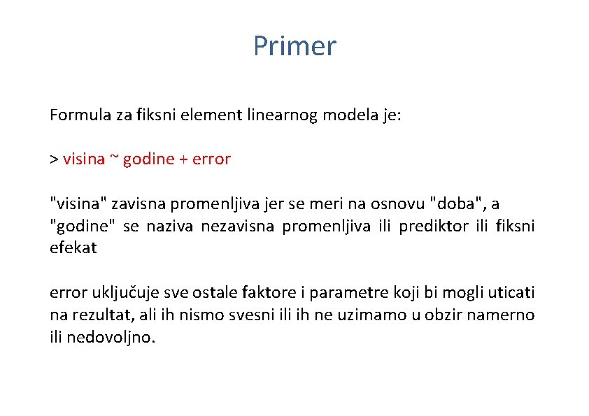 Primer Formula za fiksni element linearnog modela je: > visina ~ godine + error