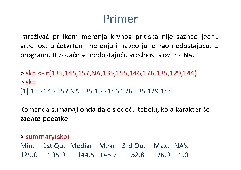 Primer Istraživač prilikom merenja krvnog pritiska nije saznao jednu vrednost u četvrtom merenju i