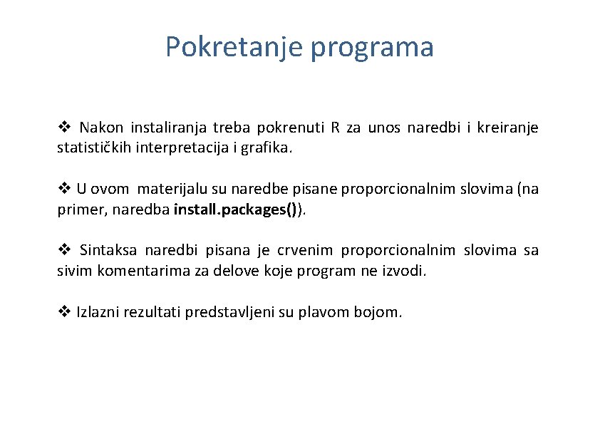 Pokretanje programa v Nakon instaliranja treba pokrenuti R za unos naredbi i kreiranje statističkih