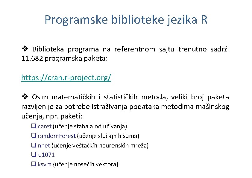 Programske biblioteke jezika R v Biblioteka programa na referentnom sajtu trenutno sadrži 11. 682