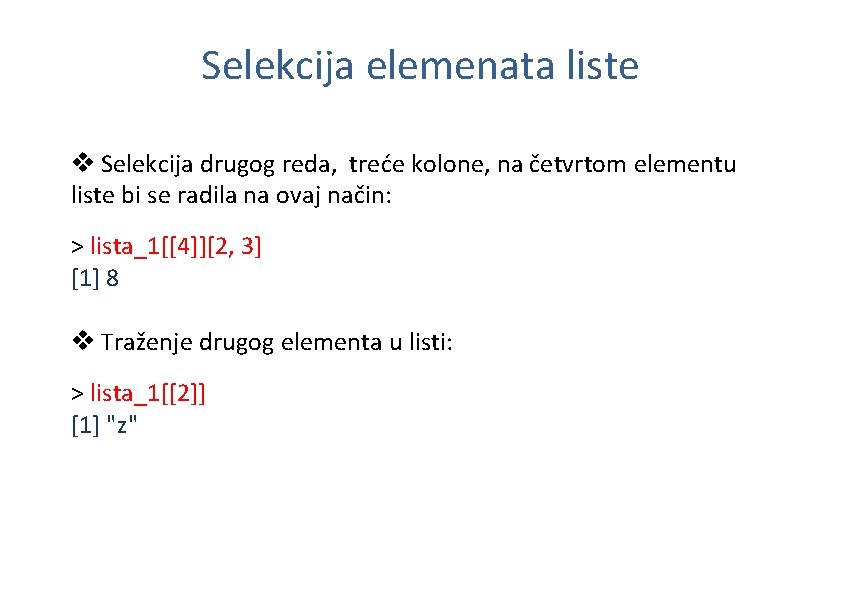 Selekcija elemenata liste v Selekcija drugog reda, treće kolone, na četvrtom elementu liste bi