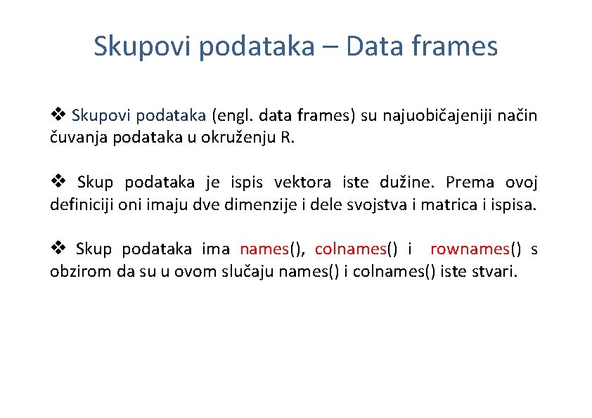 Skupovi podataka – Data frames v Skupovi podataka (engl. data frames) su najuobičajeniji način