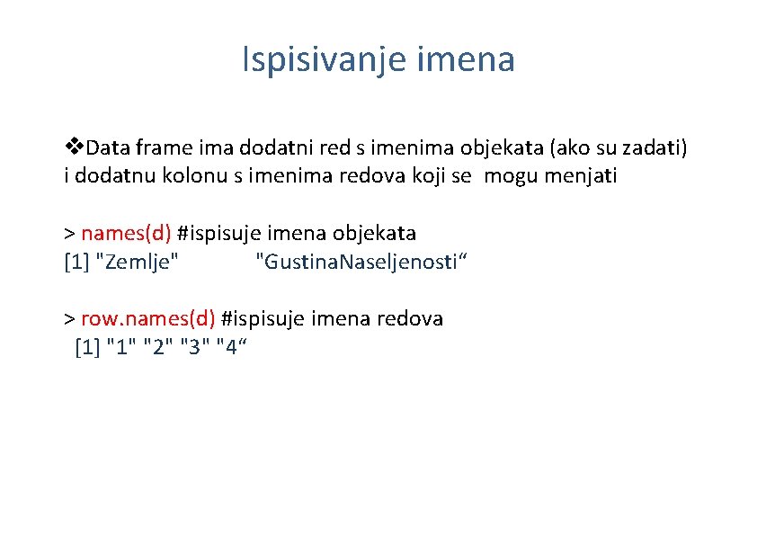 Ispisivanje imena v. Data frame ima dodatni red s imenima objekata (ako su zadati)