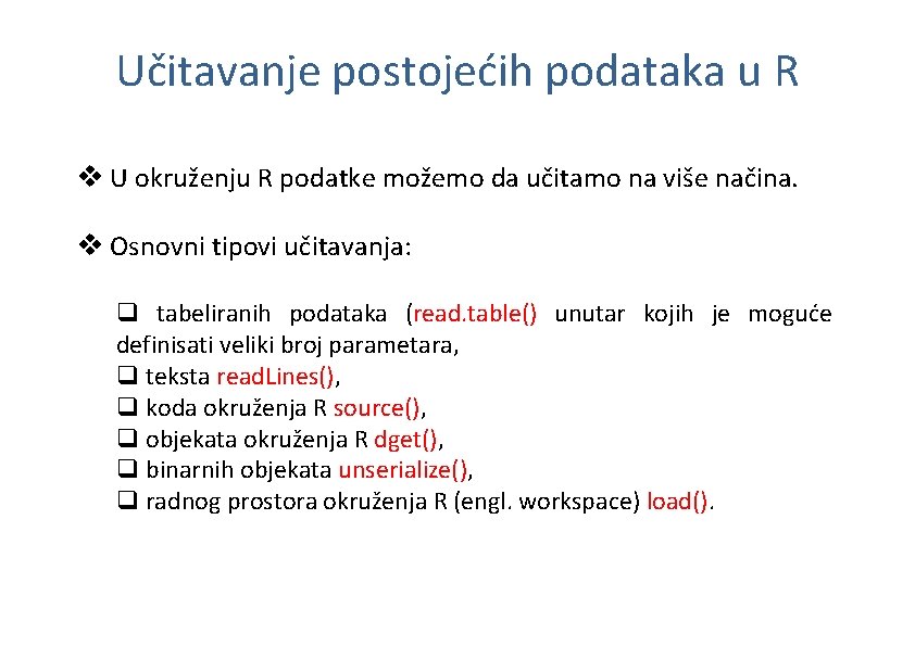 Učitavanje postojećih podataka u R v U okruženju R podatke možemo da učitamo na
