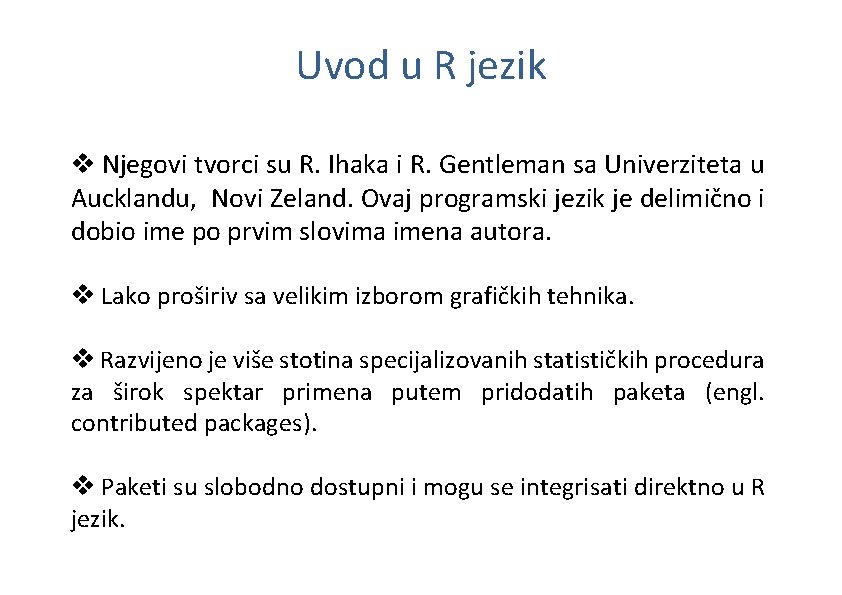 Uvod u R jezik v Njegovi tvorci su R. Ihaka i R. Gentleman sa