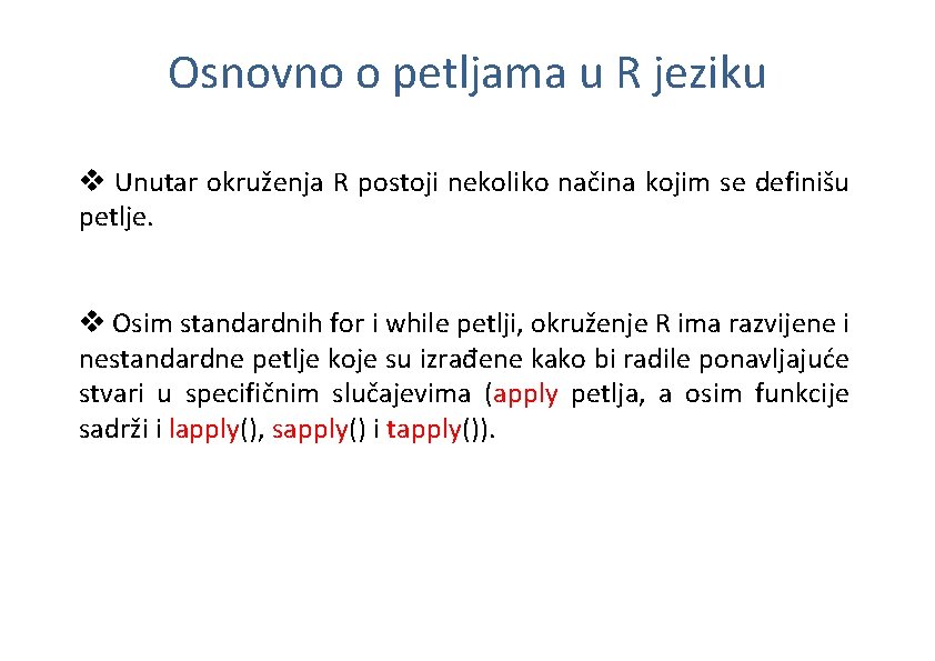 Osnovno o petljama u R jeziku v Unutar okruženja R postoji nekoliko načina kojim