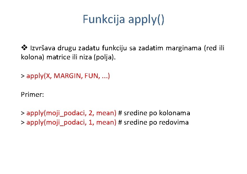 Funkcija apply() v Izvršava drugu zadatu funkciju sa zadatim marginama (red ili kolona) matrice