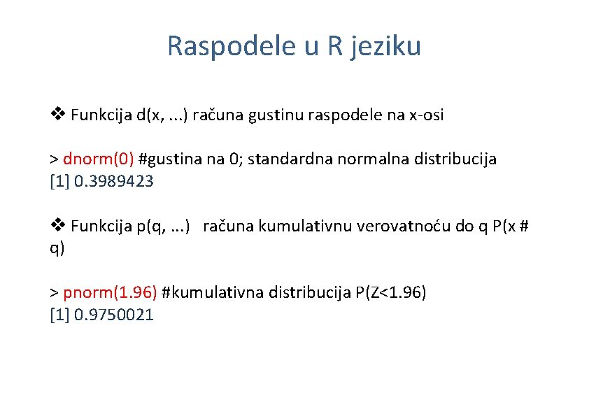 Raspodele u R jeziku v Funkcija d(x, . . . ) računa gustinu raspodele