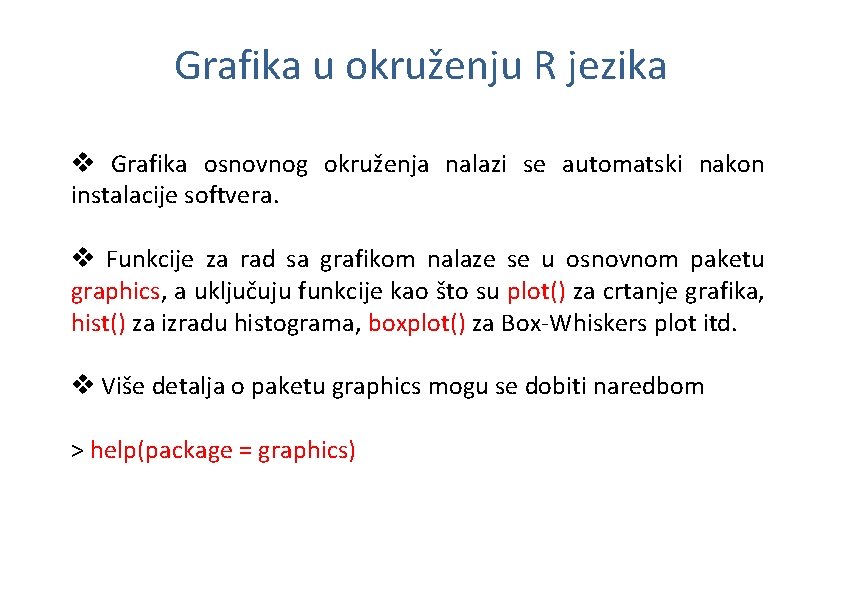 Grafika u okruženju R jezika v Grafika osnovnog okruženja nalazi se automatski nakon instalacije