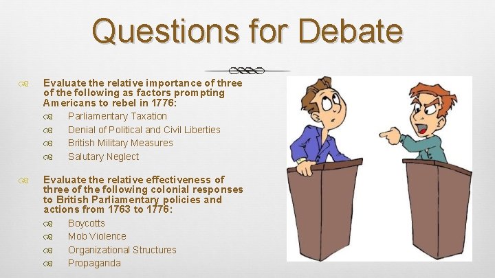 Questions for Debate Evaluate the relative importance of three of the following as factors